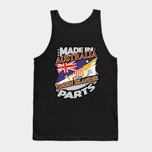 Made In Australia With Virgin Islander Parts - Gift for Virgin Islander From Virgin Islands Tank Top